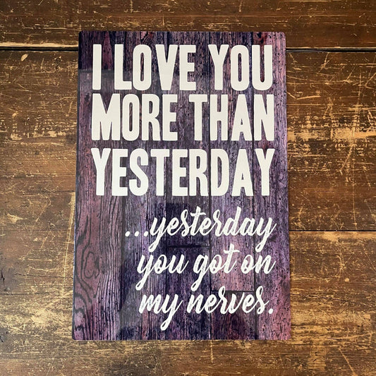 I love you more than yesterday Metal  Sign