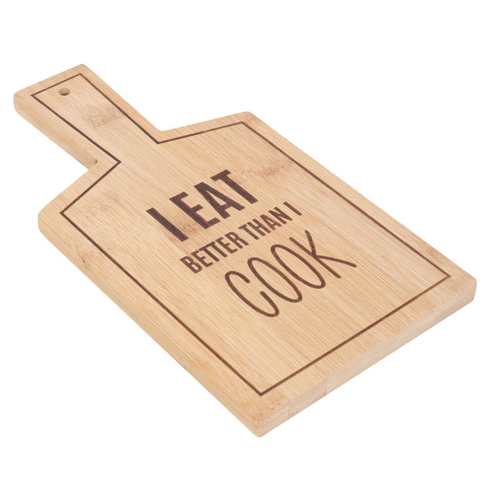 Bamboo Serving Board – “I Eat Better Than I Cook”