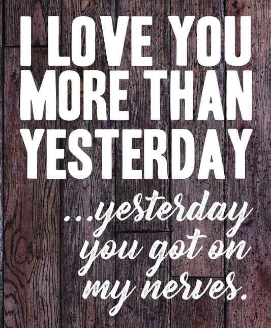 I love you more than yesterday Metal  Sign