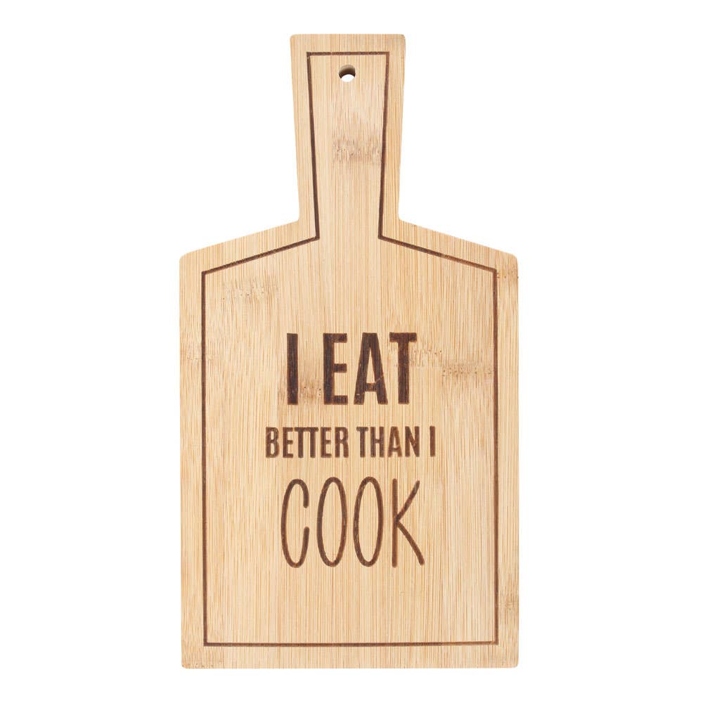 Bamboo Serving Board – “I Eat Better Than I Cook”