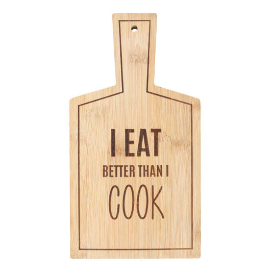 Bamboo Serving Board – “I Eat Better Than I Cook”